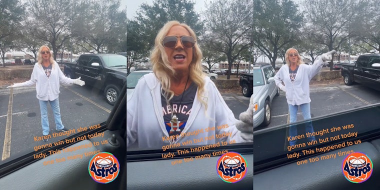 woman yelling with arms out in parking lot with caption 'Karen thought she was gonna win but not today lady. This happened to us one too many times' (l) woman yelling in parking lot with caption 'Karen thought she was gonna win but not today lady. This happened to us one too many times' (c) woman yelling with arms out in parking lot with caption 'Karen thought she was gonna win but not today lady. This happened to us one too many times' (r)