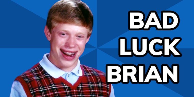 Bad Luck Brian meme